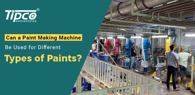 Can a Paint Making Machine Be Used for Different Types of Paints?