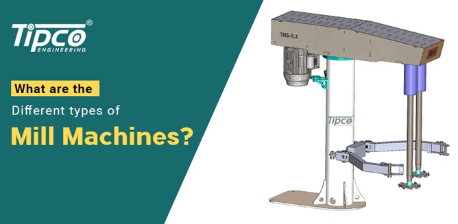 What are the Different Types of Mill Machines?
