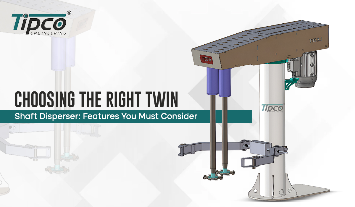 Choosing the Right Twin Shaft Disperser: Features You Must Consider