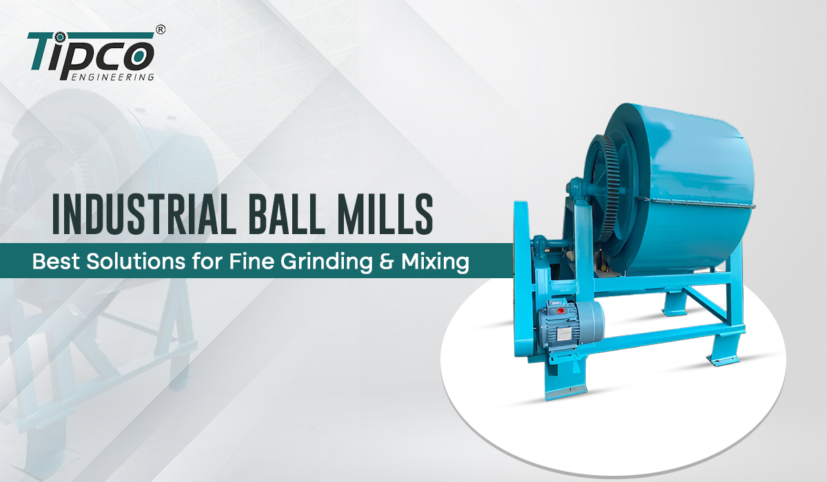 Industrial Ball Mills – Best Solutions for Fine Grinding & Mixing