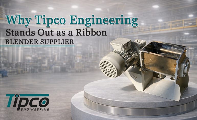 Why Tipco Engineering Stands Out as a Ribbon Blender Supplier